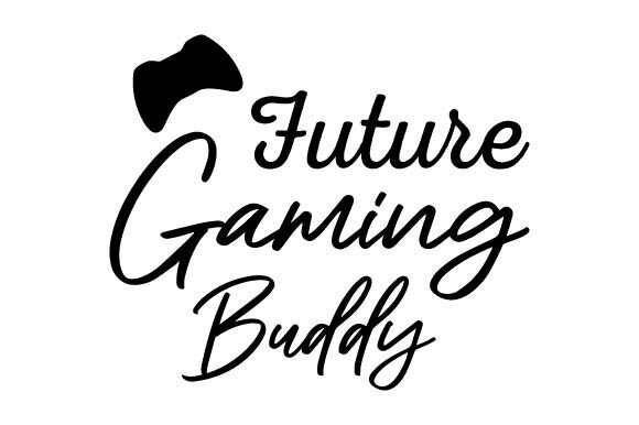 Future Gaming Buddy SVG & Baby PNG Designs