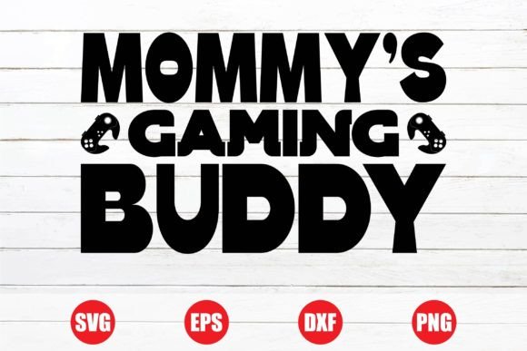Mommy s Gaming Buddy T-shirt Design